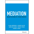 Mediation: Negotiation by Other Moves