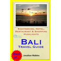 Bali Travel Guide: Sightseeing, Hotel, Restaurant & Shopping Highlights (Illustrated)
