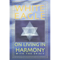 White Eagle on Living in Harmony with the Spirit