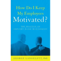 How Do I Keep My Employees Motivated?