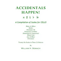ACCIDENTALS HAPPEN! A Compilation of Scales for Cello in Three Octaves: Major & Minor, Modes, Dominant 7th, Pentatonic & Ethnic, Diminished & Augmente