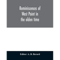 Reminiscences of West Point in the olden time. Derived from various sources, and register of graduates of the United States Military Academy Corrected