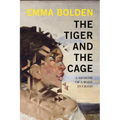 The Tiger and the Cage: A Memoir of a Body in Crisis