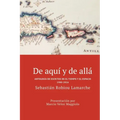 De aquí y de allá: Antología de escritos en el tiempo y el espacio (1980-2016)