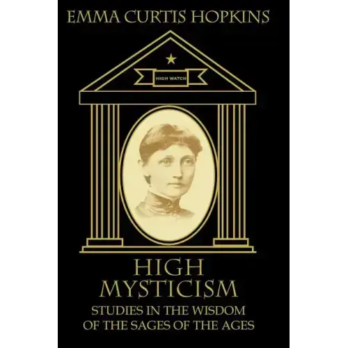 High Mysticism: Studies in the Wisdom of the Sages of the Ages