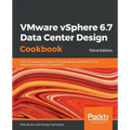 VMware vSphere 6.7 Data Center Design Cookbook - Third Edition