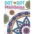 Dot To Dot Marvellous Mandalas & Creative Crystals: Intricate Anti-Stress Designs To Complete & Colour