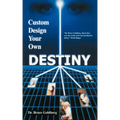 Custom Design Your Own Destiny