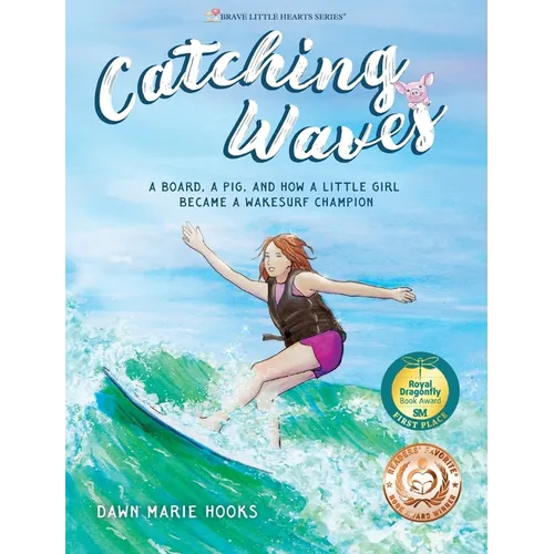 Catching Waves: A Board, a Pig, and How a Little Girl Became a Wakesurf Champion