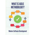 What Is Agile Methodology?: Modern Software Development: Agile Software Development