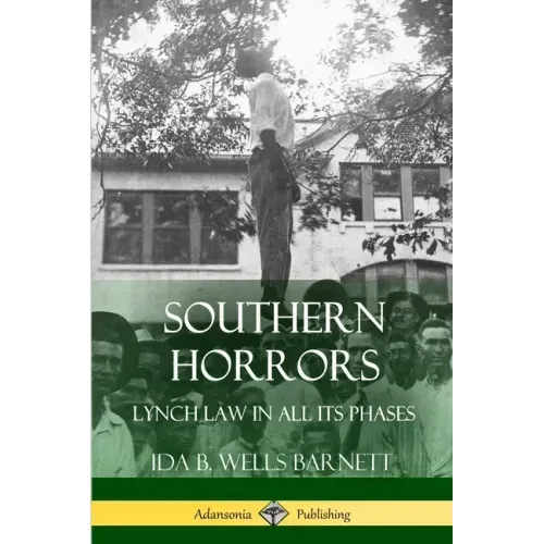 Southern Horrors: Lynch Law in All Its Phases