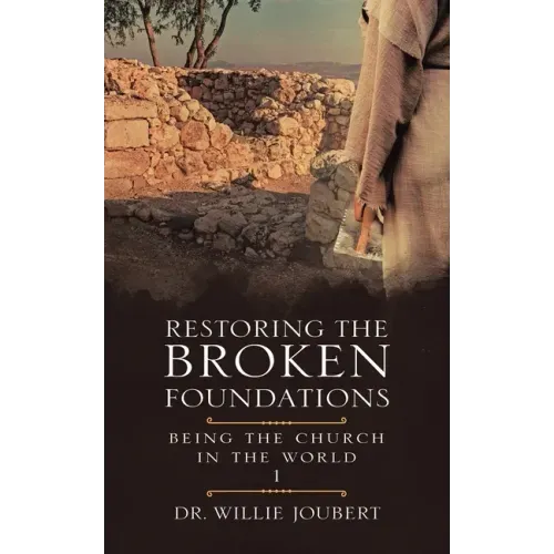 Restoring the Broken Foundations: Being the Church in the World