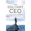 The Solitary CEO: How To Overcome The Isolation That's Holding You Back