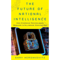 The Future of National Intelligence: How Emerging Technologies Reshape Intelligence Communities