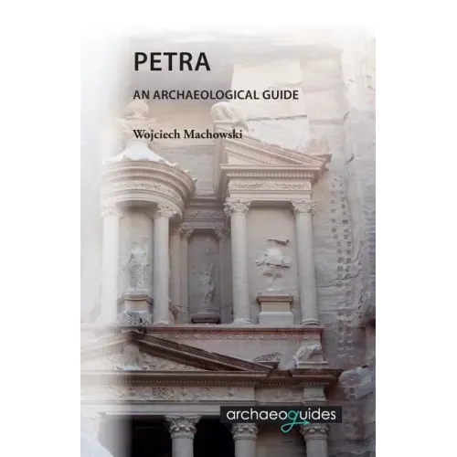 Petra: An Archaeological Guide