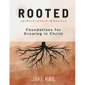 Rooted [Discipleship Manual]: Foundations for Growing in Christ