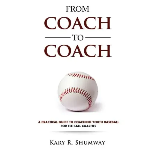 From Coach to Coach: A Practical Guide to Coaching Youth Baseball for Tee Ball Coaches