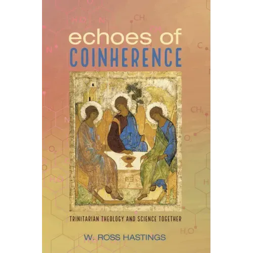 Echoes of Coinherence: Trinitarian Theology and Science Together