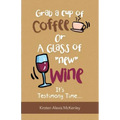 Grab a Cup of Coffee or a Glass "New" Wine: It's Testimony Time...