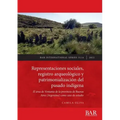 Representaciones sociales, registro arqueológico y patrimonialización del pasado indígena: El área de Ventania de la provincia de Buenos Aires (Argent