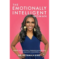 The Emotionally Intelligent Woman: Master Your Emotions, Communicate Fearlessly and Lead With Confidence