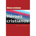 Heroes Cristianos: Dispuestos a pagar el precio