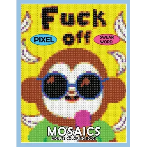 Swear Word Pixel Mosaics Coloring Books: Color by Number for Adults Stress Relieving Design Puzzle Quest