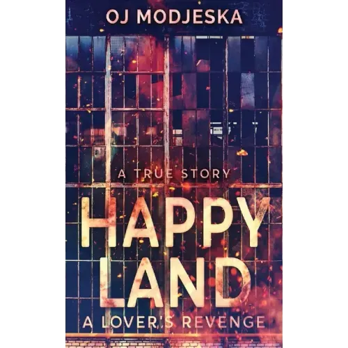 Happy Land - A Lover's Revenge: The nightclub fire that shocked a nation