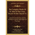 The Complete Works of St. John of the Cross, Doctor of the Church V1: General Introduction, Ascent of Mount Carmel, Dark Night of the Soul