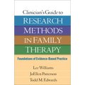 Clinician's Guide to Research Methods in Family Therapy: Foundations of Evidence-Based Practice