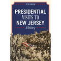 Presidential Visits to New Jersey: A History
