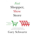 Fast Shopper, Slow Store: A Guide to Courting and Capturing the Mobile Consu