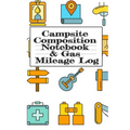 Campsite Composition Notebook & Gas Mileage Log: Camping Notepad & RV Travel Mileage Log Book - Camper & Caravan Travel Journey - Road Trip Writing &