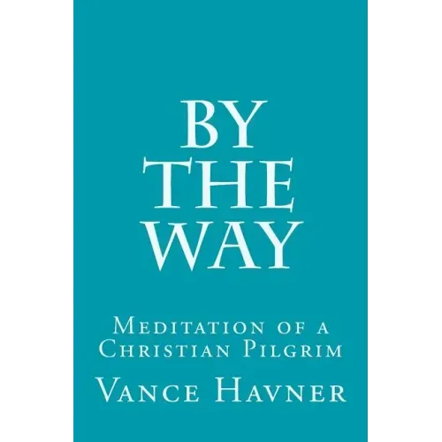 By The Way: Meditation of a Christian Pilgrim