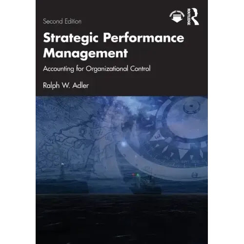 Strategic Performance Management: Accounting for Organizational Control