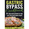 Gastric Bypass Cookbook: 100+ Quick and Easy Recipes for stage 1 and 2 After Gastric Bypass Surgery