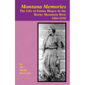 Montana Memories: The Life of Emma Magee in the Rocky Mountain West, 1866-1950