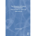 The Dynamics of Political Communication: Media and Politics in a Digital Age