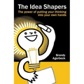 The Idea Shapers: the power of putting your thinking into your own hands