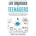 Life Strategies for Teenagers: Positive Parenting Tips and Understanding Teens for Better Communication and Happy Family