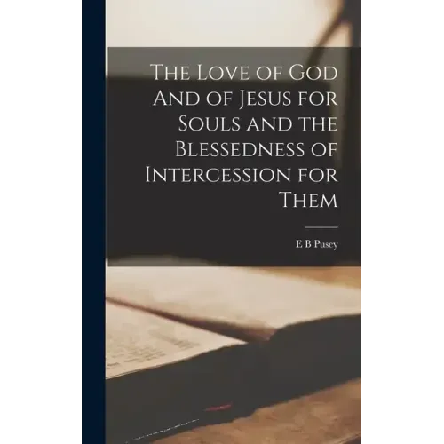 The Love of God And of Jesus for Souls and the Blessedness of Intercession for Them