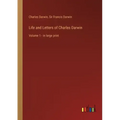 Life and Letters of Charles Darwin: Volume 1 - in large print
