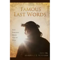 Famous Last Words: Seven Everlasting Words from the Cross