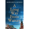 A Long Way From Warsaw: A Novel of World War II Poland