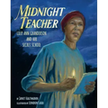 Midnight Teacher: Lilly Ann Granderson and Her Secret School