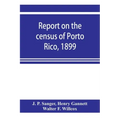 Report on the census of Porto Rico, 1899
