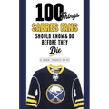 100 Things Sabres Fans Should Know & Do Before They Die
