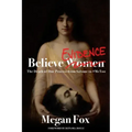 Believe Evidence: The Death of Due Process From Salome to #MeToo