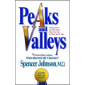 Peaks and Valleys: Making Good and Bad Times Work for You--At Work and in Life