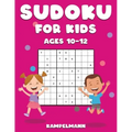 Sudoku for Kids Ages 10-12: 200 Large Print and Easy To Solve Sudokus with Instructions and Solutions for Children